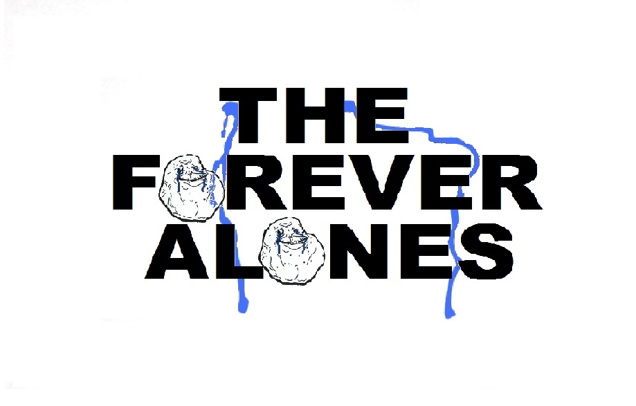 The Forever Alones