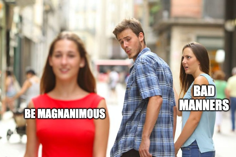 Be Magnanimous